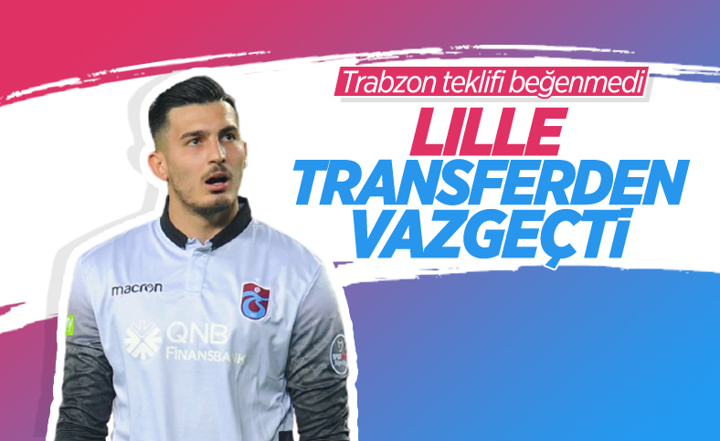 Lille, Uğurcan Çakır transferinden vazgeçti