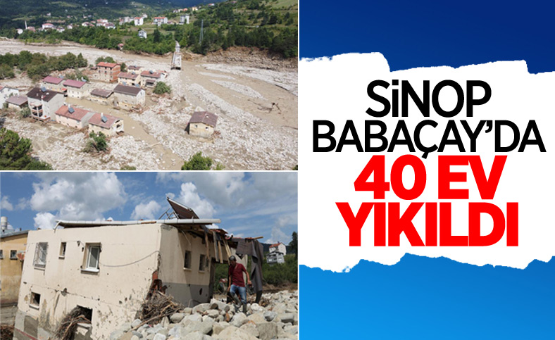 Sinop'ta sel nedeniyle 40 ev yıkıldı