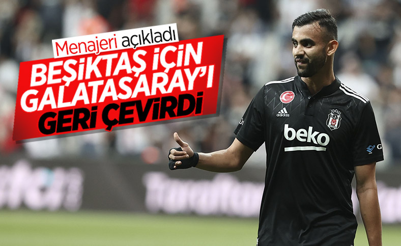 Ghezzal'ın menajeri: Rachid, Beşiktaş için Galatasaray'ı reddetti
