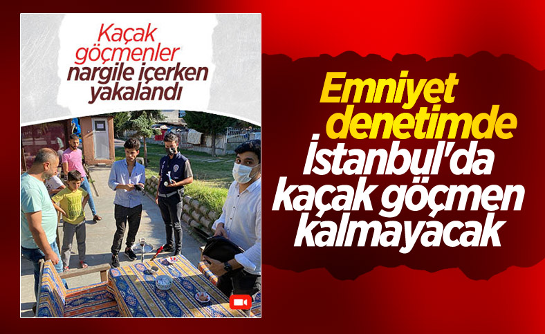 Esenyurt'ta kaçak göçmenler, nargile içtiği sırada yakalandı