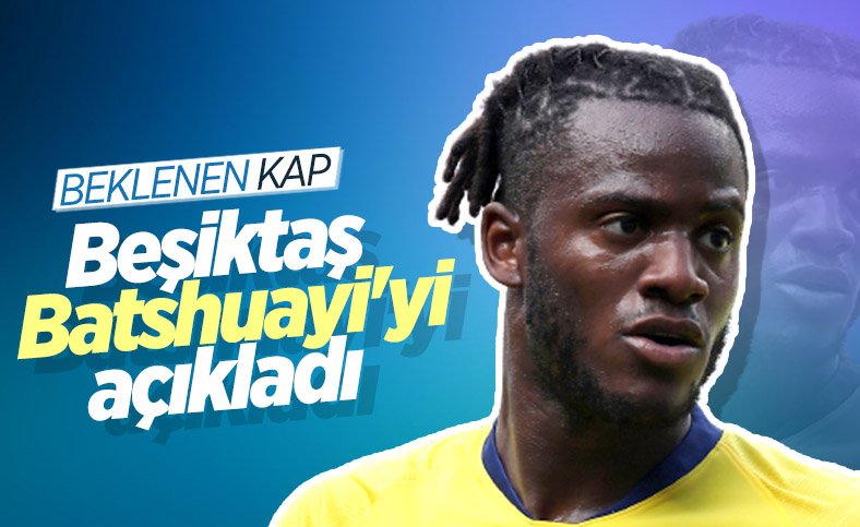 Beşiktaş, Batshuayi'yi açıkladı