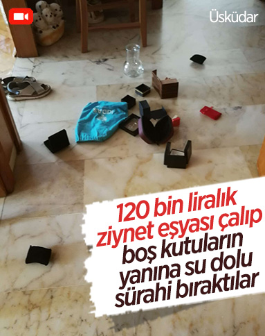 Üsküdar’da, çaldıkları ziynet eşyalarının yerine su dolu sürahi bıraktılar