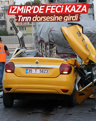 İzmir'de taksi tıra çarptı: 1 ölü, 2 yaralı