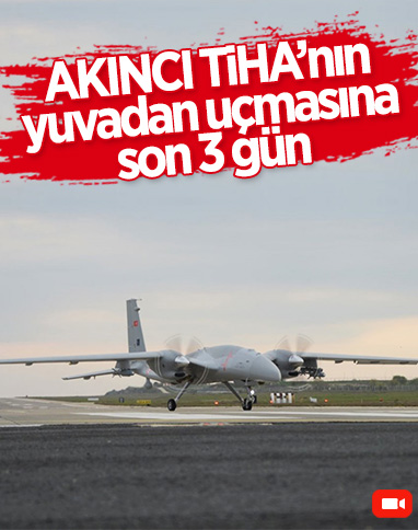 Akıncı TİHA teslimat için gün sayıyor