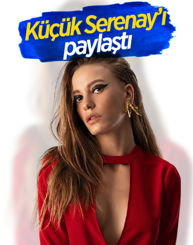 Serenay Sarıkaya'nın çocukluk fotoğrafı