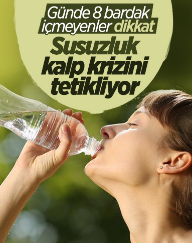 Susuzluk, kalp krizi riskini artırıyor
