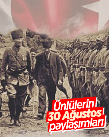 Ünlülerin '30 Ağustos' paylaşımları