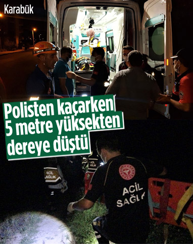 Karabük'te polisten kaçarken 5 metre yüksekten düşen gencin bilinci kapandı