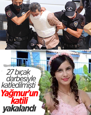 Aydın'da öldürülen Yağmur'un katili tutuklandı