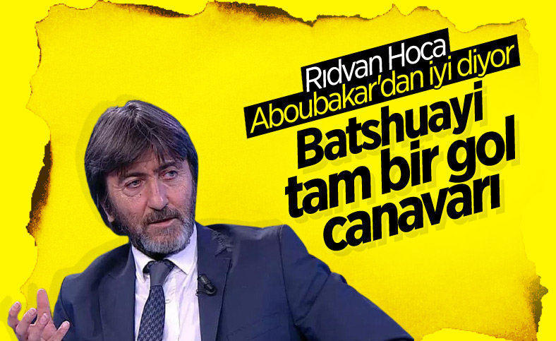 Rıdvan Dilmen'den Batshuayi'ye övgü