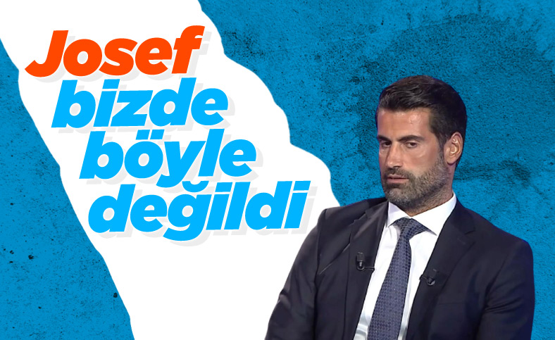 Volkan Demirel: Josef, Fenerbahçe'de böyle değildi