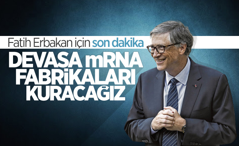 Bill Gates: Devasa mRNA fabrikaları kuracağız