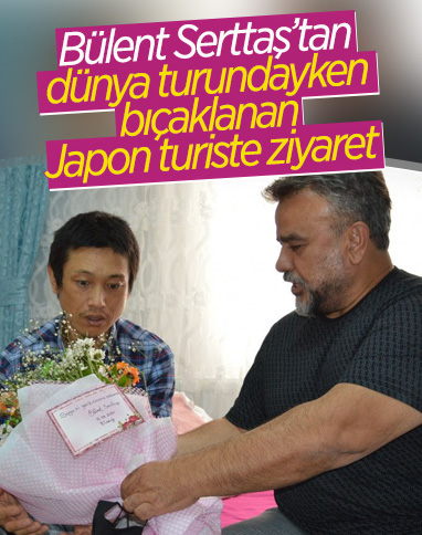 Bülent Serttaş kendi memleketinde bıçaklanan Japon turisti ziyaret etti