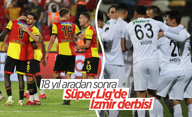 Süper Lig'de 18 yıl aradan sonra İzmir derbisi oynanacak