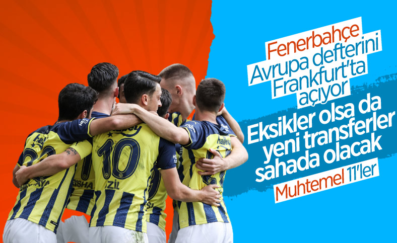 Frankfurt-Fenerbahçe maçının muhtemel 11'leri