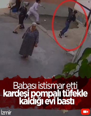 İzmir'de babasının istismarına uğrayan kardeşini, pompalı tüfekle götürmeye çalıştı