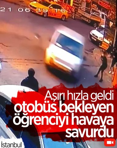 Maltepe'de, hızla gelen araç otobüs bekleyen öğrenciyi havaya savurdu