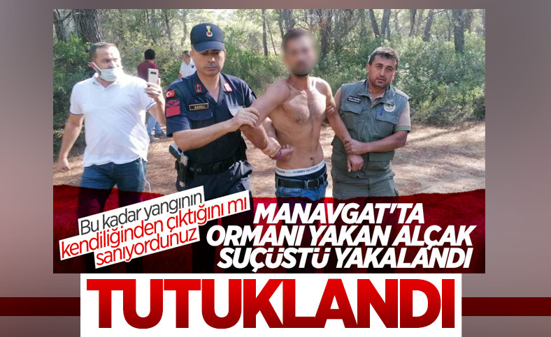 Antalya'da ormanı yakarken suçüstü yakalanan zanlı tutuklandı