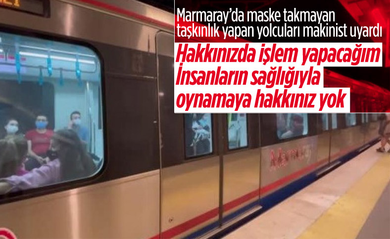 Marmaray'ın makinisti, taşkınlık yapan yolcuları uyardı