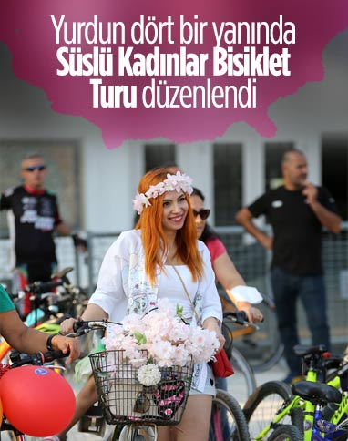 Türkiye'nin dört bir yanında Süslü Kadınlar Bisiklet Turu düzenlendi