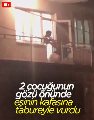 İzmir’de eşini 2 çocuğunun gözleri önünde darbetti
