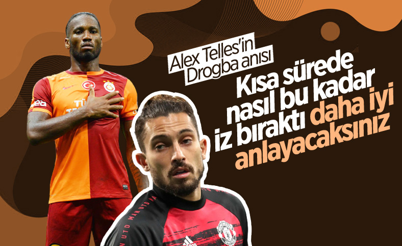 Alex Telles'ten Didier Drogba anısı