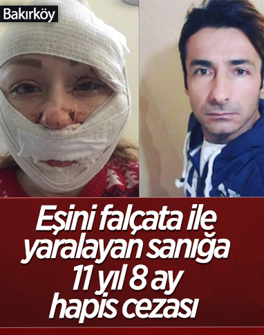 Bakırköy'de eşini falçata ile yaralayan sanığa 11 yıl 8 ay hapis cezası