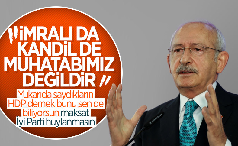 Kemal Kılıçdaroğlu 'İmralı da Kandil de muhatabamız değildir' dedi