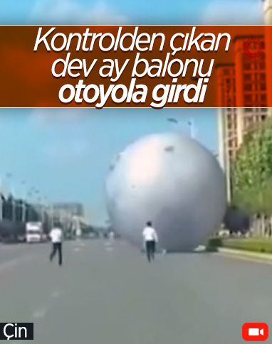 Çin’de kontrolden çıkan dev ay balonu otoyola girdi