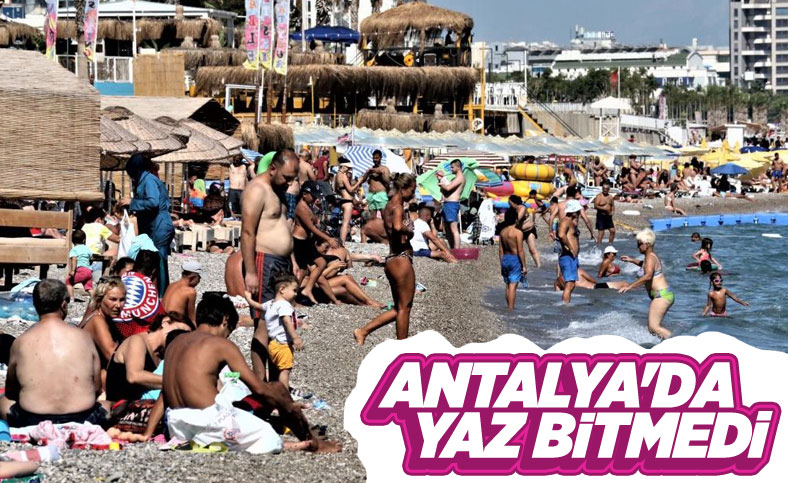 Antalya'da bitmeyen yaz