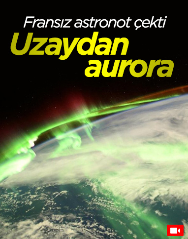 Fransız astronottan etkileyici aurora görüntüsü