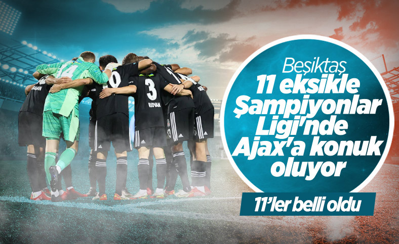 Ajax-Beşiktaş maçının ilk 11'leri