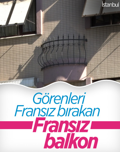 İstanbul'da kapısı olmayan Fransız balkonlar görenleri şaşırtıyor