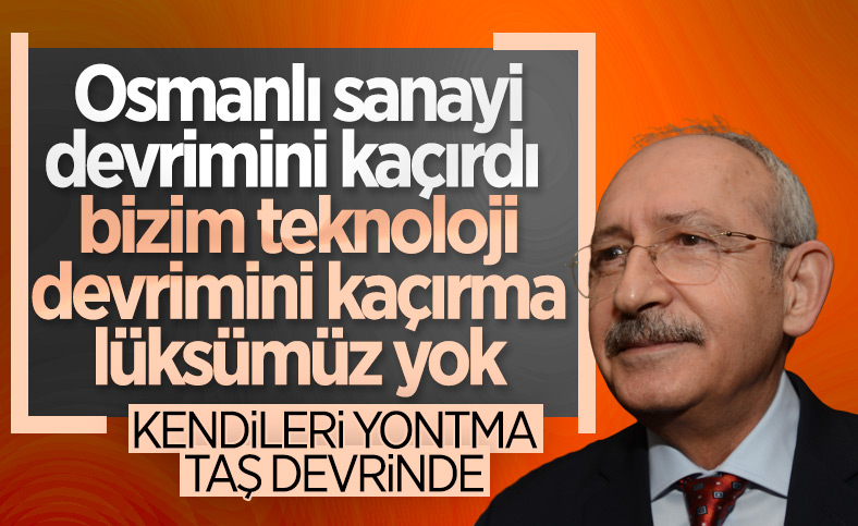 Kemal Kılıçdaroğlu: Teknoloji devrimini kaçırma lüksümüz yok