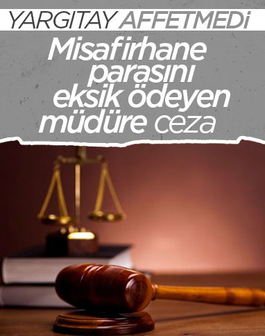 Yargıtay'dan emsal karar: Misafirhane parasını eksik ödeyen müdüre ceza