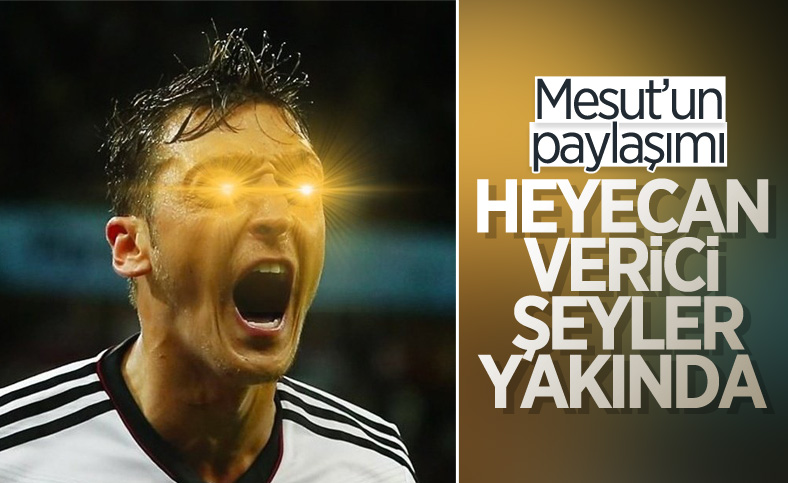 Mesut Özil'den merak uyandıran paylaşım