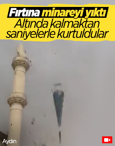 Aydın’da, devrilen minarenin altında kalmaktan saniyeler ile kurtuldular