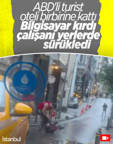 Şişli’de ABD’li turist, otel çalışanını darbedip yerde sürükledi