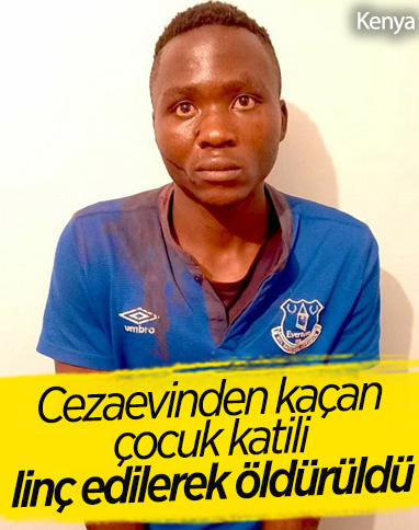 Kenya'da cezaevinden kaçan çocuk katili, linç edildi