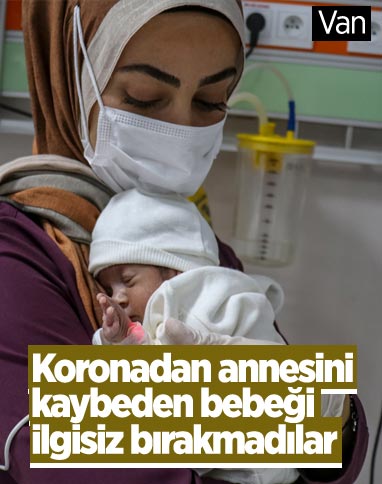 Van'da kovid-19'dan ölen 6 aylık hamile annenin bebeğiyle sağlık çalışanları ilgileniyor