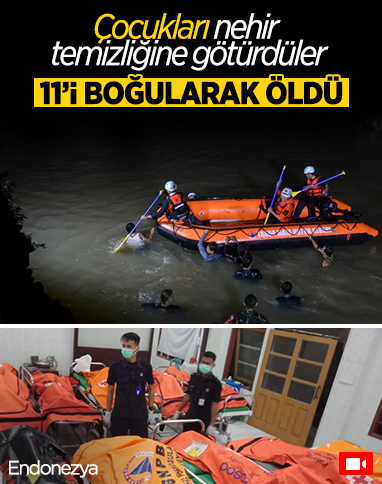 Endonezya’da nehir temizliğinde facia: 11 çocuk boğuldu