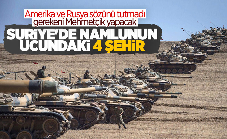 Türkiye'nin yeni Suriye harekatında hedef olacak 4 şehir