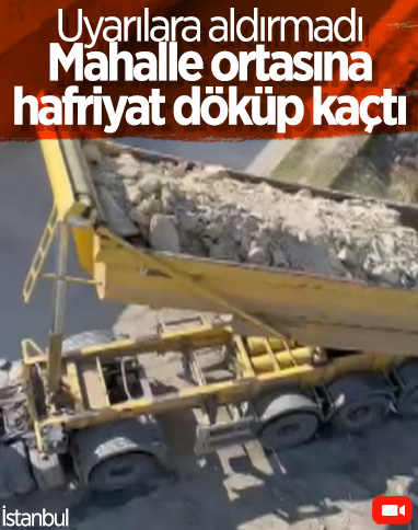 Arnavutköy’de hafriyat kamyonu, mahalle içinde kaçak döküm yaptı