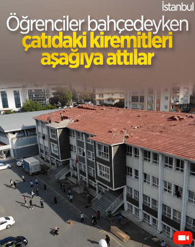 Kağıthane'deki okul çatısından öğrencilerin olduğu bahçeye kiremit atıldı
