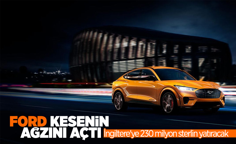 Ford, İngiltere'ye 230 milyon sterlin yatırım yapacak