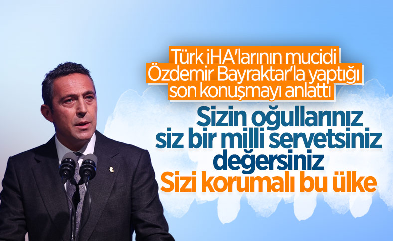 Ali Koç: Özdemir Bayraktar'a oğullarınız ve siz milli servetsiniz demiştim