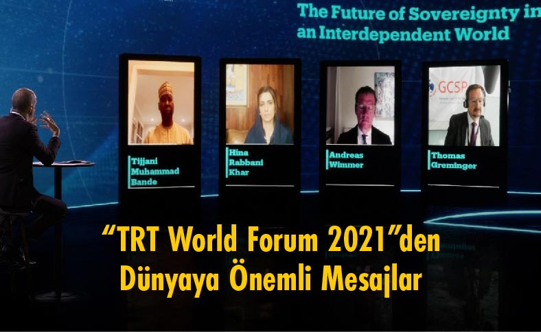 “TRT World Forum 2021”den Dünyaya Önemli Mesajlar