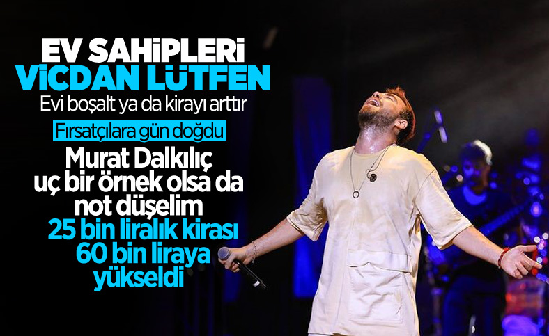 Murat Dalkılıç ile ev sahibi arasında kira krizi