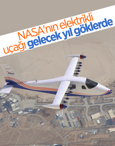 NASA'nın elektrikli uçağı, 2022'de ilk uçuşunu yapacak