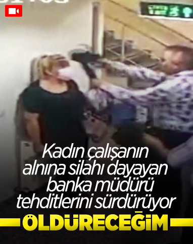 Kahramanmaraş'ta banka müdürü, kadın çalışanın alnına silah dayadı